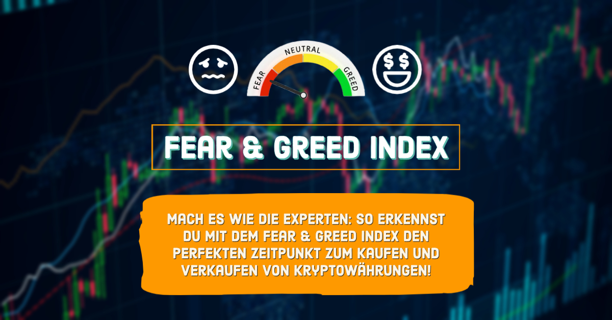 Mach es wie die Experten: So erkennst du mit dem Fear & Greed Index den perfekten Zeitpunkt zum Kaufen und Verkaufen von Kryptowährungen!