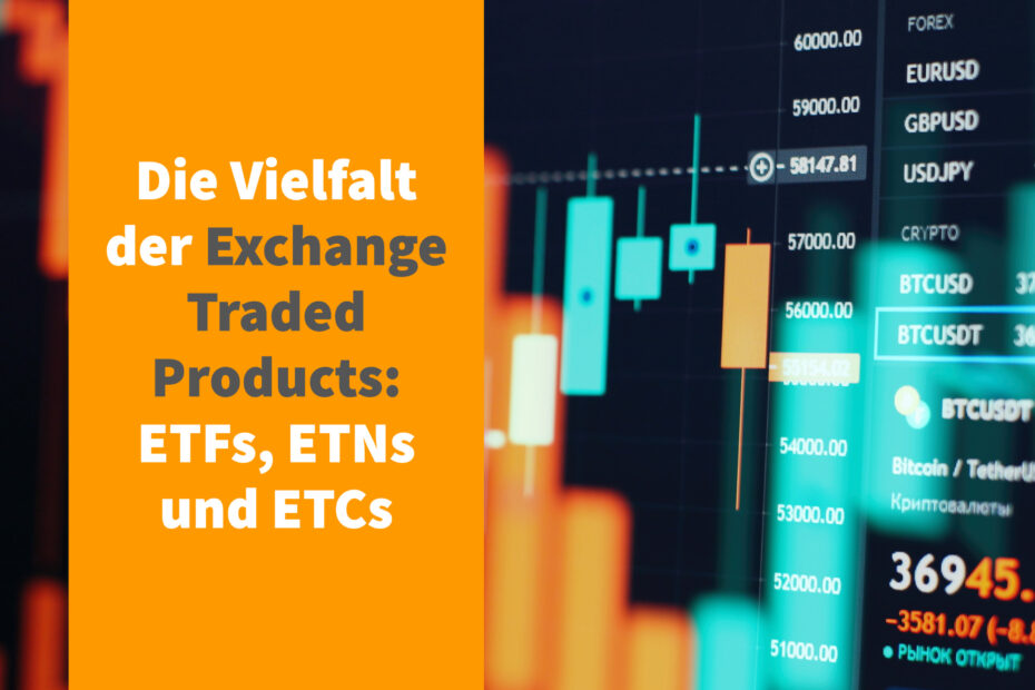 Die vielfalt der exchange traded products: etfs, etns und etcs